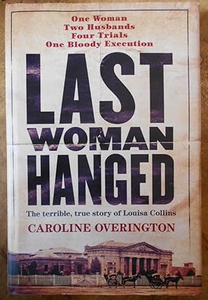 Bild des Verkufers fr LAST WOMAN HANGED: The Terrible, True Story of Louisa Collins zum Verkauf von Uncle Peter's Books