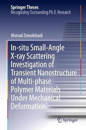 Seller image for In-situ Small-Angle X-ray Scattering Investigation of Transient Nanostructure of Multi-phase Polymer Materials Under Mechanical Deformation (Springer Theses) : Materials Under Mechanical Deformation for sale by AHA-BUCH