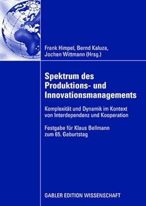 Immagine del venditore per Spektrum des Produktions- und Innovationsmanagements : Komplexitt und Dynamik im Kontext von Interdependenz und Kooperation venduto da AHA-BUCH