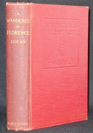 Seller image for A Wanderer in Florence by E. V. Lucas; with sixteen illustrations by Harry Morley for sale by Classic Books and Ephemera, IOBA
