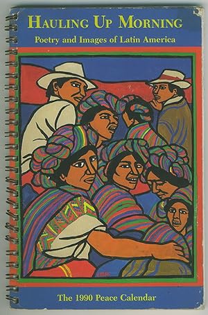 Immagine del venditore per Hauling Up Morning : Poetry and Images of Latin America â " The 1990 Peace Calendar venduto da BOOKSTALLblog