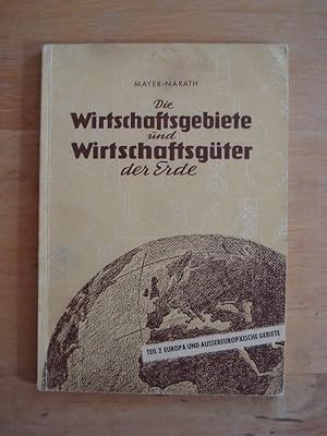 Bild des Verkufers fr Die Wirtschaftsgebiete und Wirtschaftsgter der Erde - Teil 2 : Europa und aussereuropische Gebiete zum Verkauf von Antiquariat Birgit Gerl