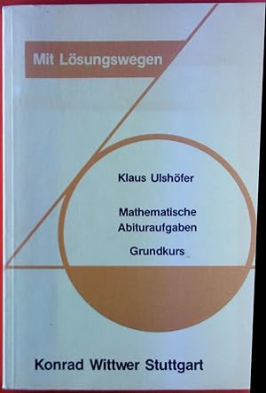 Immagine del venditore per Mathematische Abituraufgaben. Grundkurs. Mit Lsungswegen. venduto da biblion2