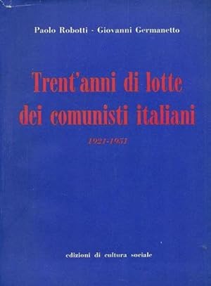 Imagen del vendedor de Trent'anni di lotte dei comunisti italiani. 1921 - 1951. a la venta por BOTTEGHINA D'ARTE GALLERIA KPROS