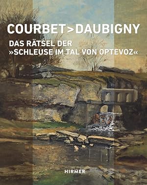 Immagine del venditore per Courbet - Daubigny: Das Rtsel der Schleuse im Tal von Optevoz venduto da artbook-service