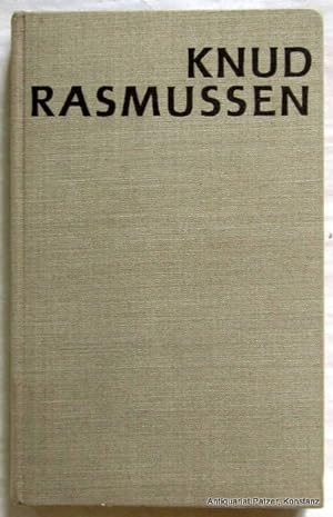 Knud Rasmussen. Berlin, Groszer, (1964). Mit Karten auf den Vorsätzen. 219 S. Or.-Lwd.; gering fl...