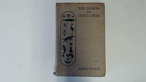 Seller image for THE HERON OF CASTLE CREEK, AND OTHER SKETCHES OF BIRD LIFE. for sale by Goldstone Rare Books