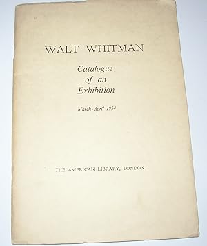 Imagen del vendedor de Walt Whitman - Catalogue of An Exhibition Held At the American Library, London March - April 1954 a la venta por David Bunnett Books