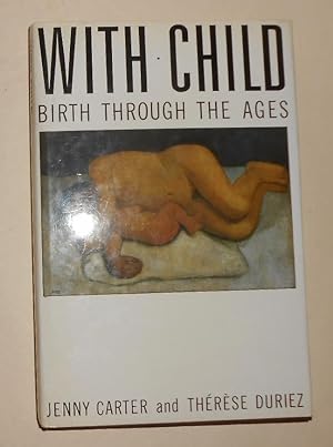 Bild des Verkufers fr With Child - Birth Through the Ages zum Verkauf von David Bunnett Books