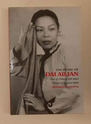 Image du vendeur pour The Story of Dai Ailian - Icon of Chinese Folk Dance - Pioneer of Chinese Ballet mis en vente par David Bunnett Books