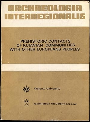 Seller image for Prehistoric Contacts of Kuiavian Communities with other European Peoples [= Archaeologia interregionalis] for sale by Antikvariat Valentinska
