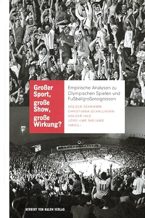 Großer Sport, große Show, große Wirkung?: Empirische Analysen zu Olympischen Spielen und Fußballg...