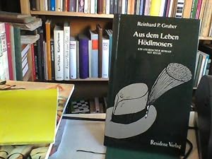 Aus dem Leben Hödlmosers. Ein steirischer Roman mit Regie.