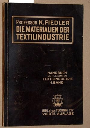 Die Materialien der Textilindustrie. Handbuch der gesamten Textilindustrie 1. Band.