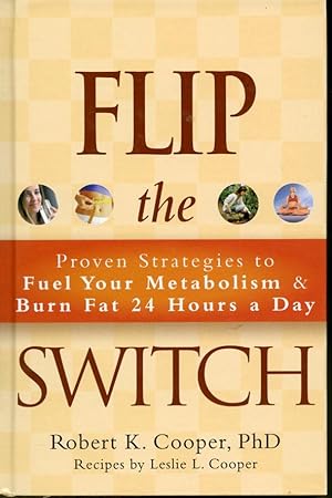 Seller image for Flip the Switch : Proven Strategies to Fuel Your Metabolism & Burn Fat 24 Hours a Day for sale by Librairie Le Nord