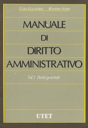 Manuale di diritto amministrativo. Vol. I: Parte generale.