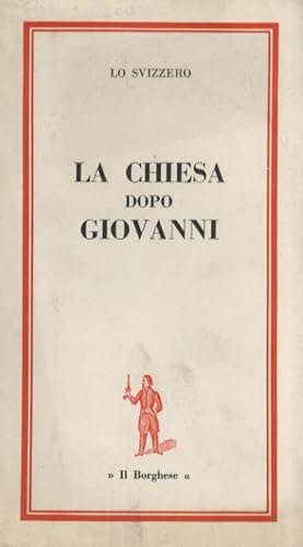 Seller image for La Chiesa dopo Giovanni. De "Lo Svizzero". for sale by Libreria Oreste Gozzini snc