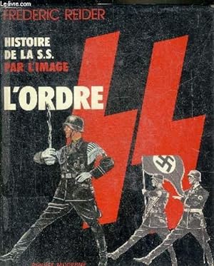 Bild des Verkufers fr HISTOIRE DE LA SS PAR L'IMAGE L'ORDRE SS. zum Verkauf von Le-Livre