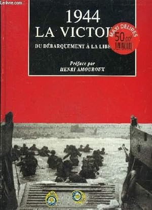 Image du vendeur pour 1944 LA VICTOIRE DU DEBARQUEMENT A LA LIBERATION. mis en vente par Le-Livre