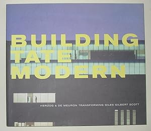 Seller image for Building Tate Modern - Herzog and de Meuron Transforming Giles Gilbert Scott for sale by David Bunnett Books