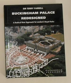 Seller image for Buckingham Palace Redesigned - A Radical New Approach to London's Royal Parks for sale by David Bunnett Books