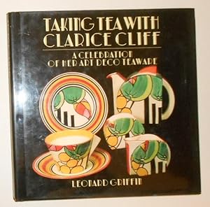 Seller image for Taking Tea with Clarice Cliff - A Celebration of her Art Deco Teaware for sale by David Bunnett Books