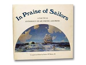 Seller image for In Praise of Sailors: A Nautical Anthology of Art, Poetry, and Prose for sale by Yesterday's Muse, ABAA, ILAB, IOBA