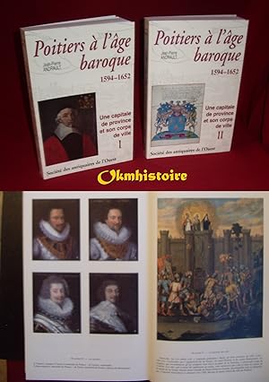 POITIERS à l'âge baroque 1594 - 1652 : Une capitale de province et son corps de ville. ------- 2 ...