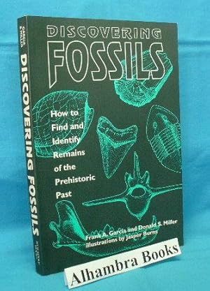 Imagen del vendedor de Discovering Fossils : How to Find and Identify Remains of the Prehistoric Past a la venta por Alhambra Books