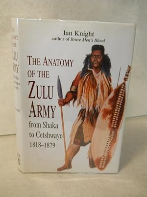 Seller image for The Anatomy of the Zulu Army from Shaka to Cetshwayo 1818-1879 for sale by Gil's Book Loft