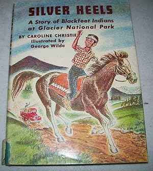 Seller image for Silver Heels: A Story of Blackfeet Indians at Glacier National Park for sale by Easy Chair Books