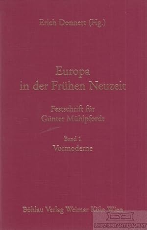 Europa in der Frühen Neuzeit. Band 1: Vormoderne Festschrift für Günter Mühlpfordt