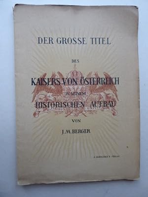 Der große Titel des Kaisers von Österreich in seinem historischen Aufbau.