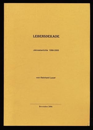 Bild des Verkufers fr Lebensdekade. Jahresberichte 1996 - 2005 von Reinhard Lauer. zum Verkauf von Antiquariat Peda