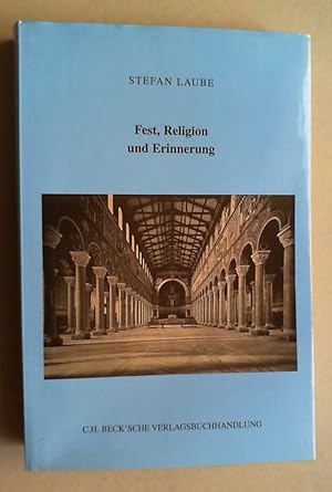 Fest, Religion und Erinnerung. Konfessionelles Gedächtnis in Bayern von 1804 bis 1917.