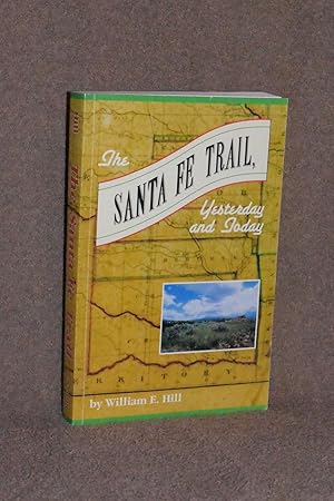 The Santa Fe Trail; Yesterday and Today