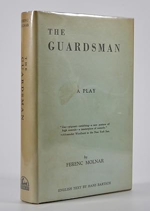 Seller image for The Guardsman; A Comedy in Three Acts. Translation by Grace I. Colbron and Hans Bartsch. Acting Version by Philip Moeller. Foreword by Theresa Helburn for sale by Locus Solus Rare Books (ABAA, ILAB)