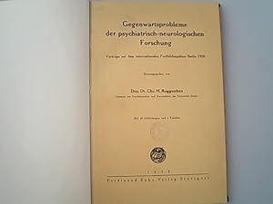 Gegenwartsprobleme der psychiatrisch-neurologischen Forschung. Vorträge auf dem Internationalen F...