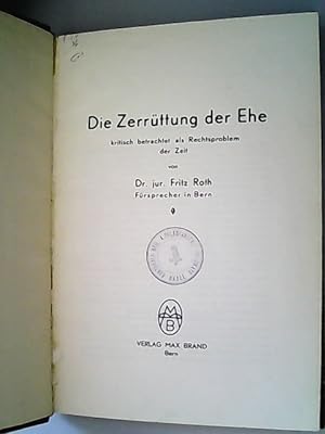 Seller image for Die Zerrttung der Ehe kritisch betrachtet als Rechtsproblem der Zeit. for sale by Antiquariat Bookfarm