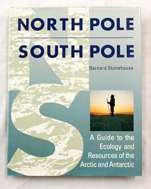 Seller image for North Pole South Pole A guide to the Ecology and Resources of the Arctic and Antarctic for sale by Adelaide Booksellers