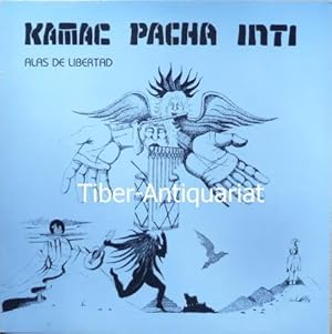 Kamac Pacha Inti. Alas de Libertad (Flügel der Freiheit). (VINYL).