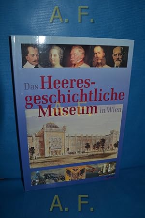 Bild des Verkäufers für Das Heeresgeschichtliche Museum in Wien. Unter Mitarb. von Günter Dirrheimer . zum Verkauf von Antiquarische Fundgrube e.U.