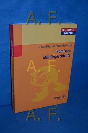 Bild des Verkufers fr Rmische Militrgeschichte. Eduard Nemeth , Florin Fodorean / Geschichte kompakt zum Verkauf von Antiquarische Fundgrube e.U.