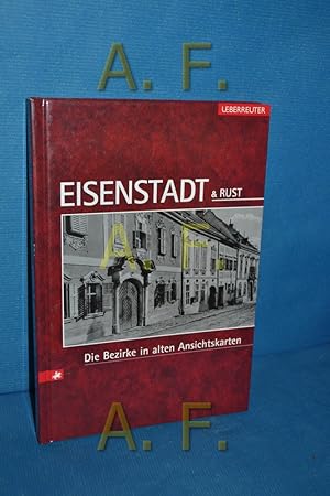 Bild des Verkufers fr Eisenstadt & Rust : die Bezirke in alten Ansichtskarten [Ansichtskt. von Johann Riegler] / sterreichs Bezirke in alten Ansichtskarten zum Verkauf von Antiquarische Fundgrube e.U.