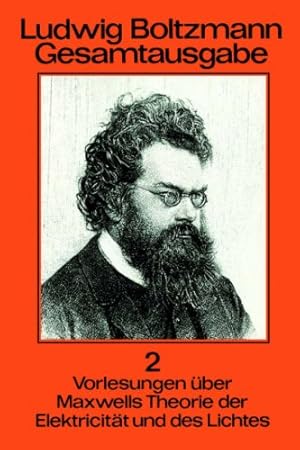 Gesamtausgabe; Teil: Bd. 2., Vorlesungen über Maxwells Theorie der Elektricität und des Lichtes :...