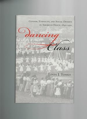 Image du vendeur pour Dancing Class : Gender, Ethnicity, and Social Divides in American Dance, 1890-1920 mis en vente par Mom and Pop's Book Shop,