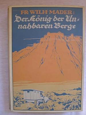 Der König der Unnahbaren Berge, Wunderbare Abenteuer auf einer kühnen Automobilfahrt ins innerste...