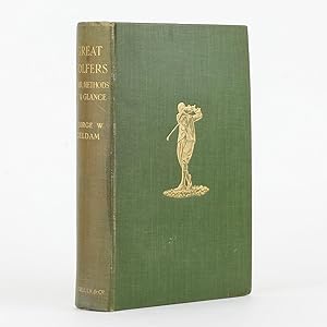 GREAT GOLFERS Their Methods at a Glance, with Contributions by Harold H. Hilton, J. H. Taylor, Ja...