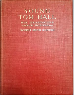 Young Tom Hall. His Heart-Aches and Horses