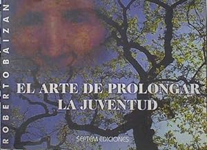 Seller image for El arte de prolongar la juventud for sale by Almacen de los Libros Olvidados